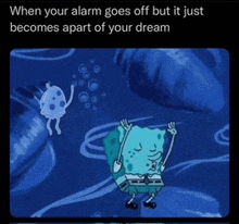 a cartoon of spongebob and a jellyfish says when your alarm goes off