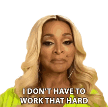 i dont have to work that hard karen huger real housewives of potomac i can take it easy easy work