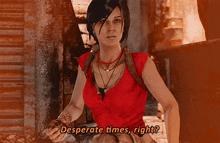 Uncharted Chloe Frazer GIF - Uncharted Chloe Frazer Desperate Times Right GIFs