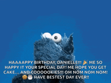 a cookie monster says happy birthday danielle me so happy it your special day me hope you get cake