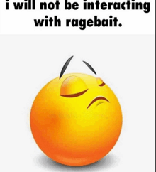 a smiley face with the words i will not be interacting with ragebait written below it