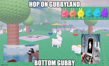 a screenshot of a video game with the words hop on gubbyland bottom gubby