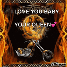 a picture of a motorcycle with the words i love you baby your queen on it