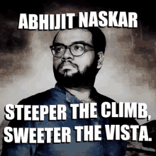 a black and white photo of a man with glasses and a caption that says abhijit naskar steeper the climb sweeter the vista