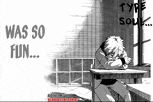 a black and white drawing of a boy sitting at a desk with the words was so fun type soul written above him