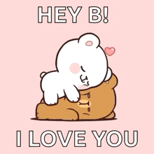 a cartoon of a white bear hugging a brown bear with the words `` hey b ! i love you '' .
