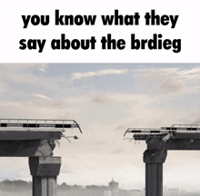 Bridge You GIF - Bridge You Know GIFs