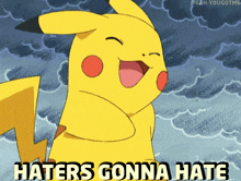 a pikachu says haters gonna hate in front of clouds