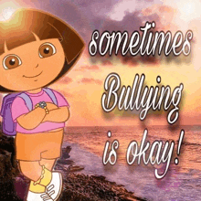 dora the explorer is standing on a rock near the ocean with her arms crossed and a quote about bullying .