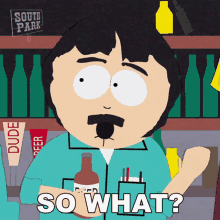 So What Randy Marsh GIF - So What Randy Marsh South Park GIFs