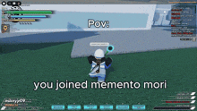 a screenshot of a video game with the words " you joined memento mori " on the bottom