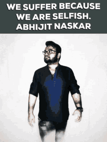 Abhijit Naskar Naskar GIF - Abhijit Naskar Naskar Selfishness GIFs