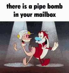 pipebomb ren ands stimpy nickelodeon there is a pipe bomb in your mailbox memes
