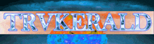 the word trvkerald is on a blue background