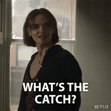 a woman says what 's the catch in a netflix advertisement