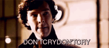 Don'T Cry GIF - Sherlock Benedict Cumberbatch Dontcry GIFs