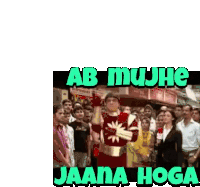 a man in a superhero costume is standing in front of a crowd of people and says ab mujh jaana hoga .