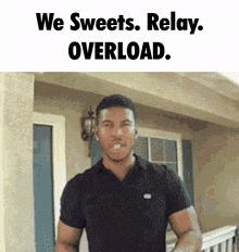 a man standing in front of a house with the words we sweets relay overload on the bottom