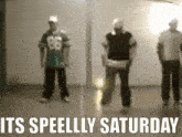 Speellly Speellly Saturday GIF - Speellly Speellly Saturday Saturday GIFs