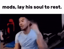 Mods Lay His Soul To Rest Lowtiergod GIF
