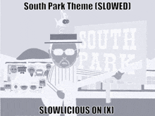 a south park theme slowed slowlicious on x is shown