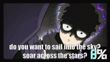 a cartoon character with the words do you want to sail into the sky soar across the stars written below it