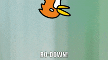 a cartoon drawing of a bird with the words ro-down on the bottom
