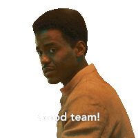 a man in a brown shirt says " good team "