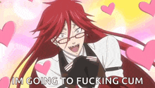 a red haired anime character with glasses is surrounded by pink hearts and says `` i 'm going to fucking cum ''