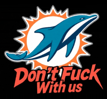 a dolphin logo with the words " do n't fuck with us "