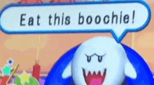 a cartoon ghost with a speech bubble that says `` eat this boochie '' .