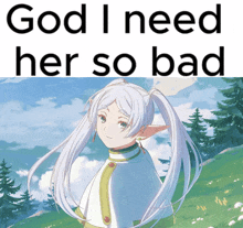 a picture of a girl with the words god i need her so bad on it