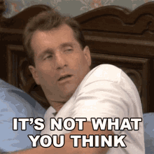 Its Not What You Think Al Bundy GIF - Its Not What You Think Al Bundy Married With Children GIFs