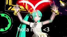 hatsune miku is dancing in a video game with the words hola max < 3 on the bottom