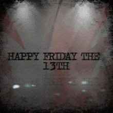 a poster that says happy friday the 13th in black letters
