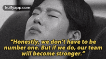 "Honestly, We Don'T Have To Benumber One. But If We Do, Our Teamwill Become Stronger.".Gif GIF