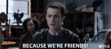 Because Were Friends Clay Jensen GIF - Because Were Friends Clay Jensen Dylan Minnette GIFs