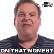 On That Moment Big Think GIF - On That Moment Big Think Jeff Garlin GIFs
