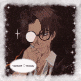 a picture of a man with glasses and the name melody on the bottom