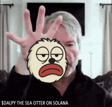 a man covering his face with his hand with a cartoon face on it and the words dalpy the sea otter on solana below him