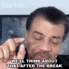 Well Think About It After The Break Neil Degrasse Tyson GIF - Well Think About It After The Break Neil Degrasse Tyson Startalk GIFs