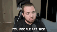 Sick You People Are Sick GIF - Sick You People Are Sick Cool GIFs