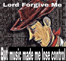 Woody Lord Forgive Me GIF - Woody Lord Forgive Me Music Made Me Lose Control GIFs