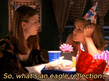 two women sitting at a table with the words so what 's an eagle reflection written below them