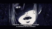 a close up of a woman 's mouth with the words " however abandoning your revenge is a breach of our contract " below it