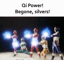 a group of power rangers are standing next to each other with their arms outstretched and the words qi power begone silvers
