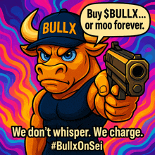 a bull is pointing a gun with a speech bubble that says buy $ bullx or moo forever