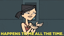 Total Drama World Tour Happens To Me All The Time GIF