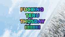 a poster that says fucking teru thursday with a city in the background