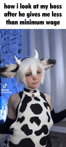 a woman in a cow costume says how i look at my boss after he gives me less than minimum wage on the bottom
